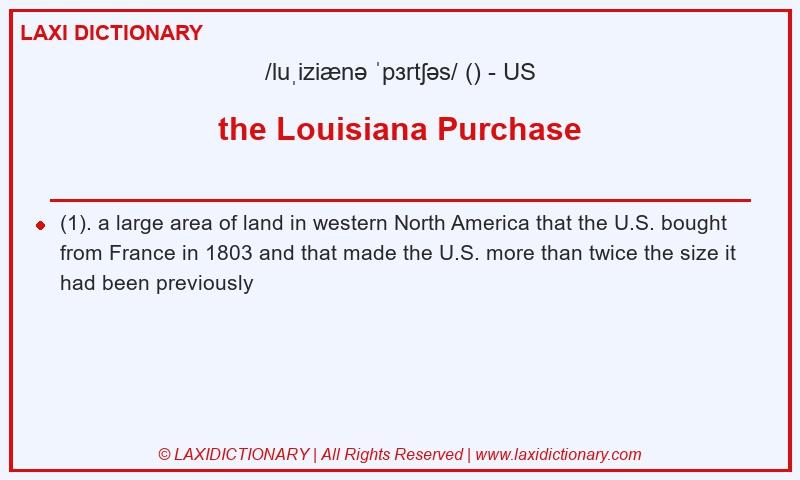 Definition the Louisiana Purchase in American English