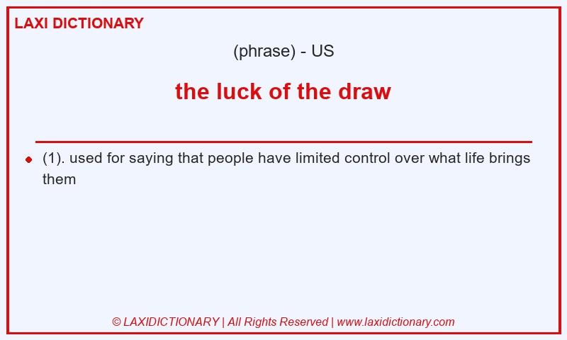 Definition the luck of the draw in American English