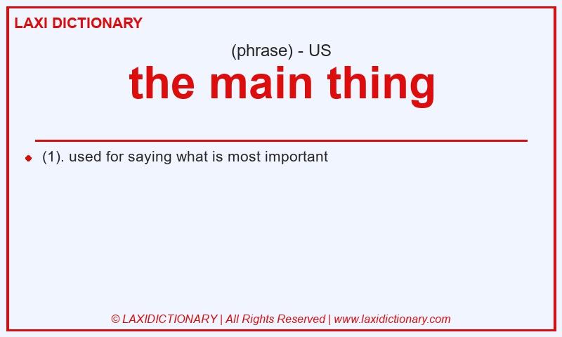 Definition the main thing in American English