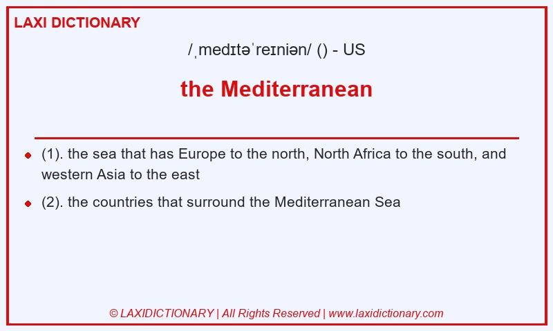 Definition the Mediterranean in American English