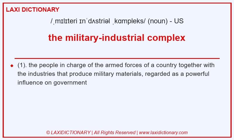 Definition the military-industrial complex in American English