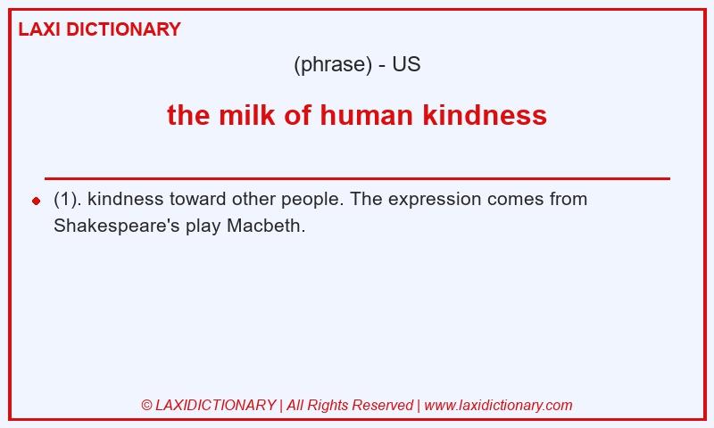 Definition the milk of human kindness in American English