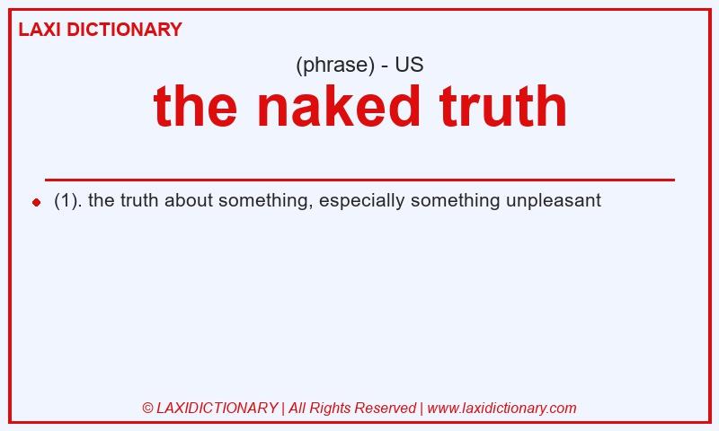 Definition the naked truth in American English