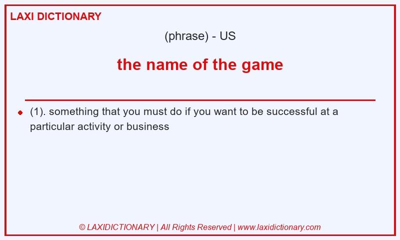 Definition the name of the game in American English