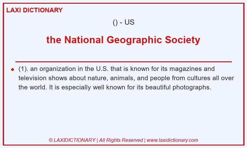 Definition the National Geographic Society in American English