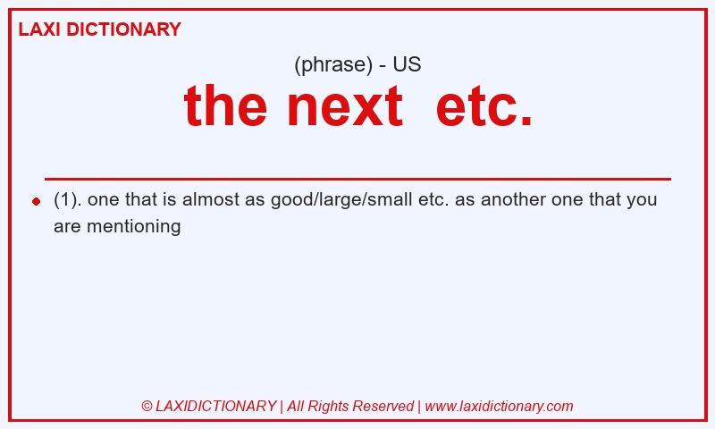 Definition the next etc. in American English