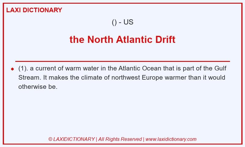Definition the North Atlantic Drift in American English