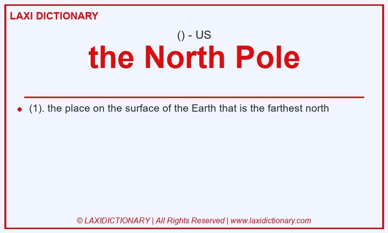 Definition the North Pole in American English