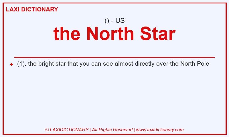 Definition the North Star in American English