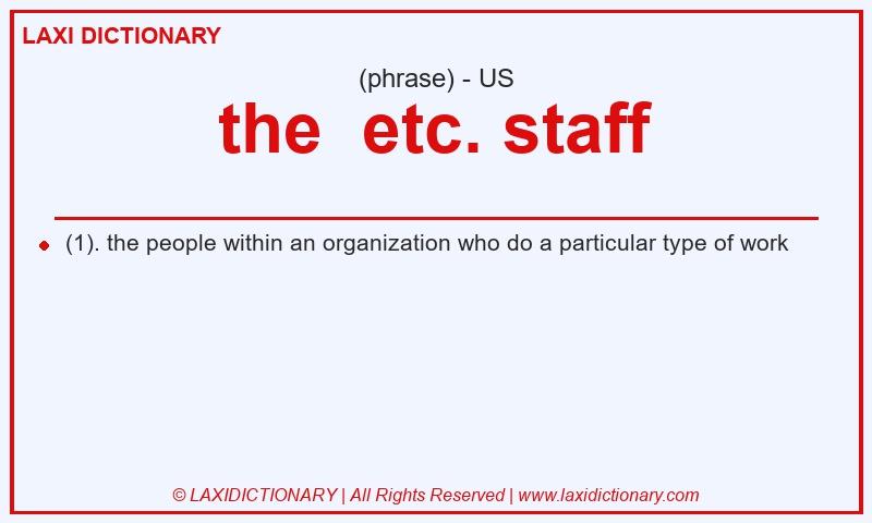 Definition the etc. staff in American English