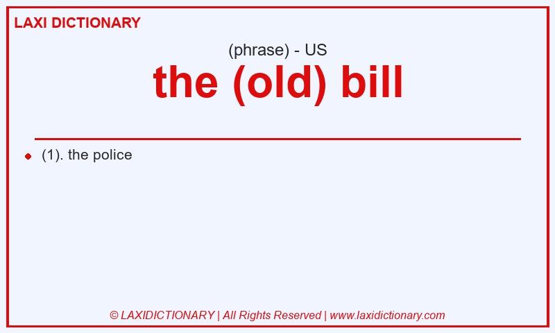 Definition the (old) bill in American English