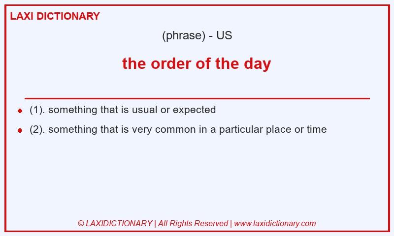 Definition the order of the day in American English