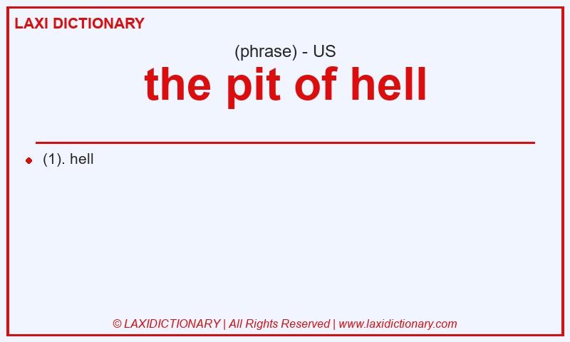 Definition the pit of hell in American English