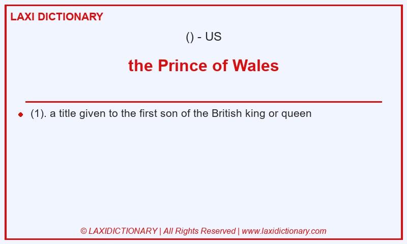 Definition the Prince of Wales in American English