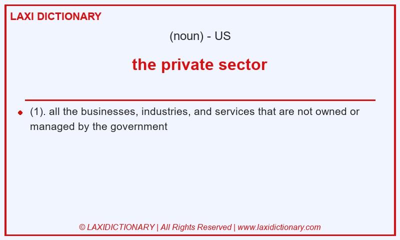 Definition the private sector in American English