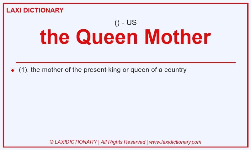 Definition the Queen Mother in American English