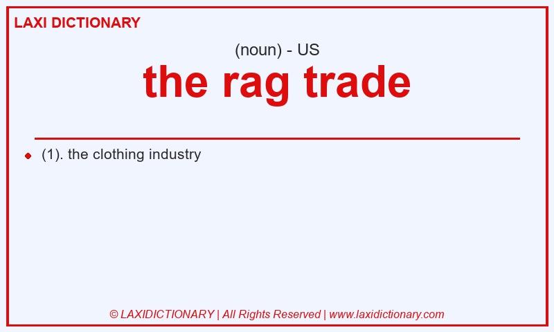 Definition the rag trade in American English
