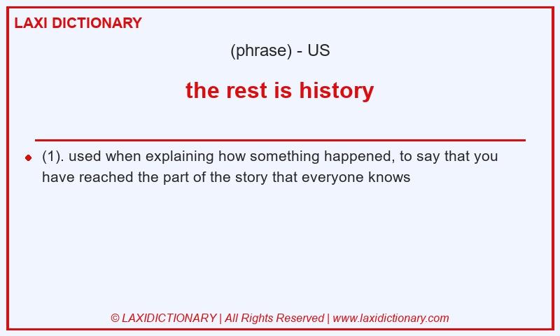 Definition the rest is history in American English