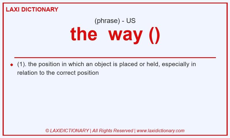 Definition the  way () in American English