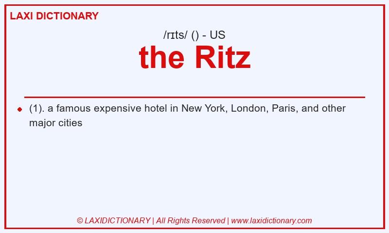 Definition the Ritz in American English