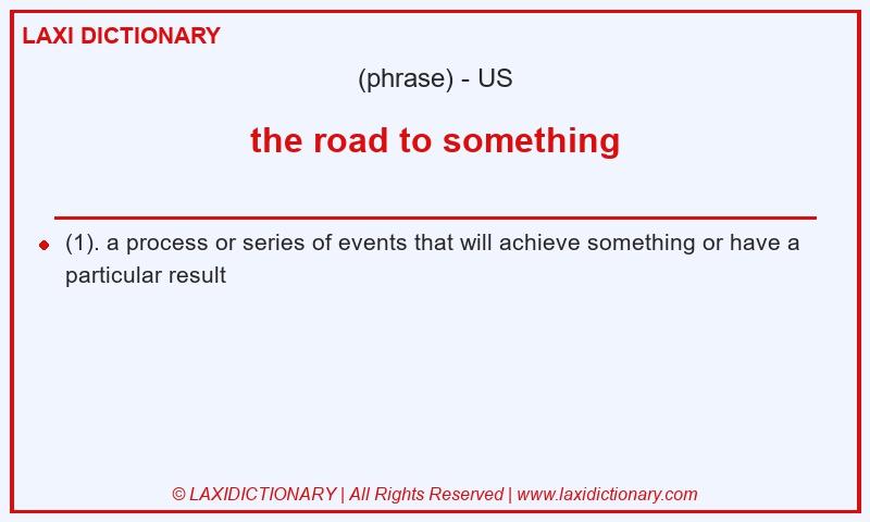 Definition the road to something in American English