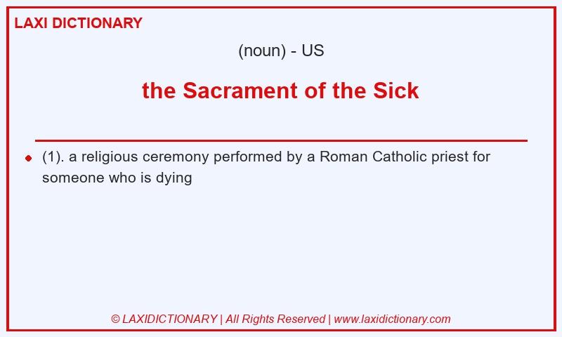 Definition the Sacrament of the Sick in American English