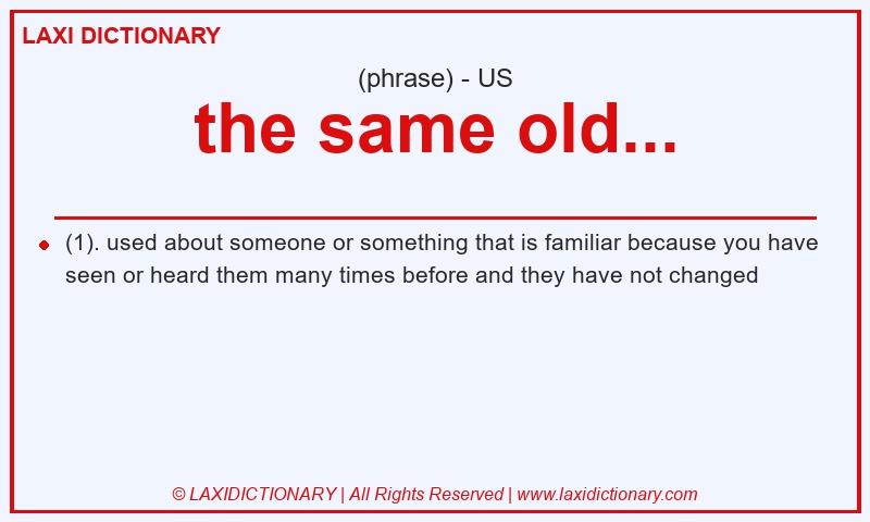 Definition the same old... in American English
