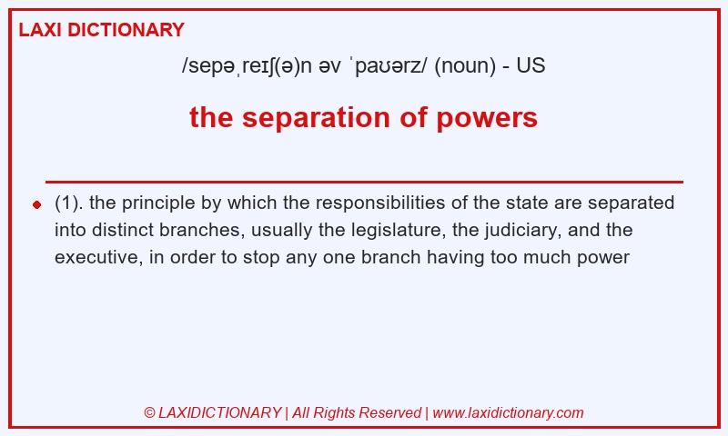 Definition the separation of powers in American English