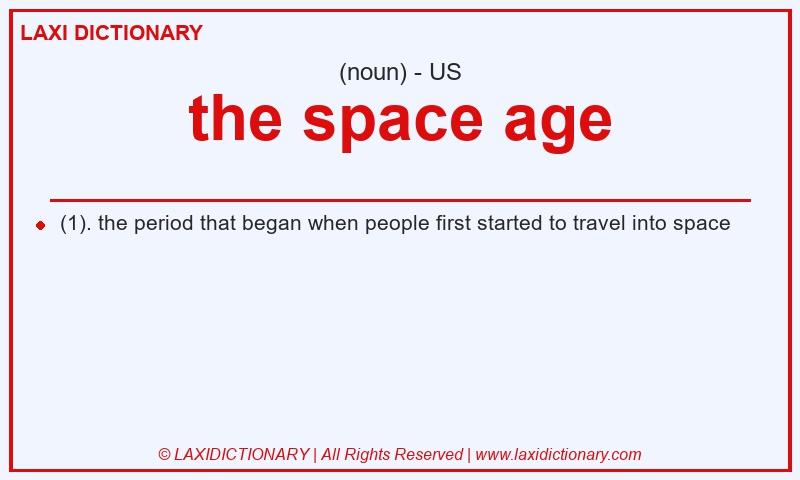 Definition the space age in American English