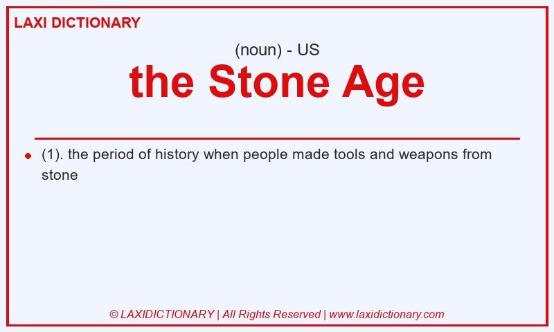 Definition the Stone Age in American English