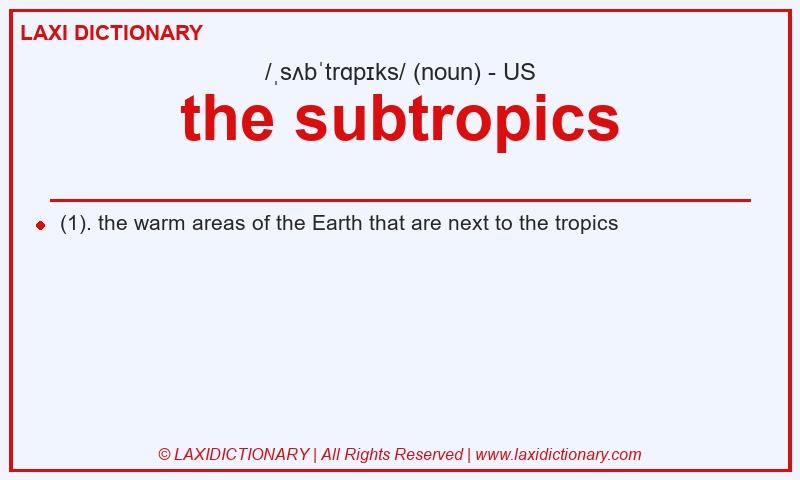 Definition the subtropics in American English