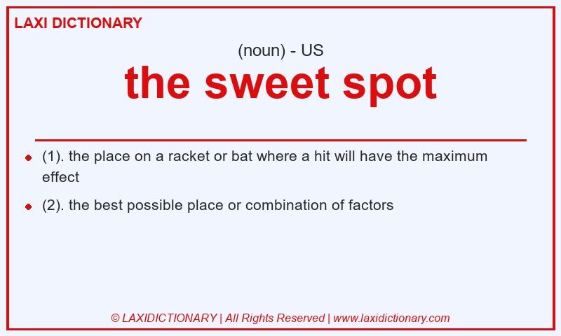 Definition the sweet spot in American English