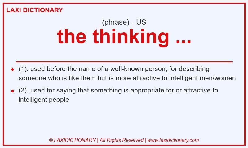Definition the thinking ... in American English