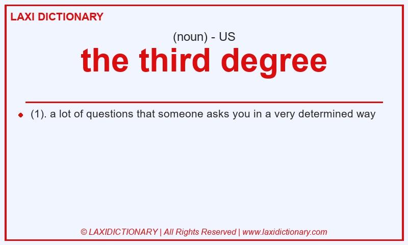 Definition the third degree in American English