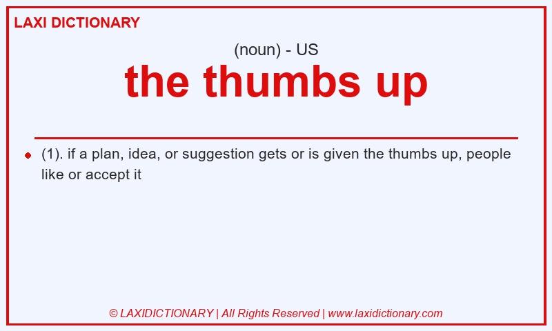 Definition the thumbs up in American English