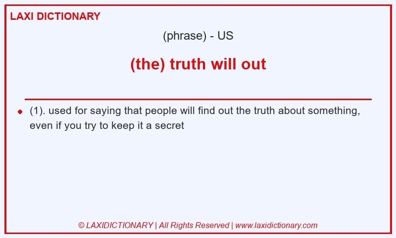 Definition (the) truth will out in American English
