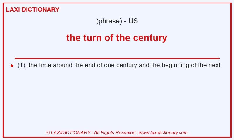 Definition the turn of the century in American English