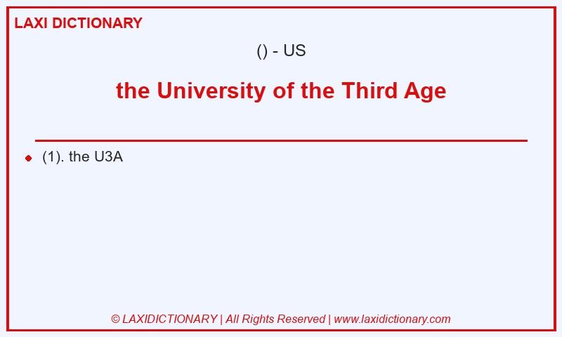 Definition the University of the Third Age in American English