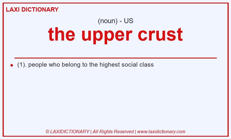 Definition the upper crust in American English