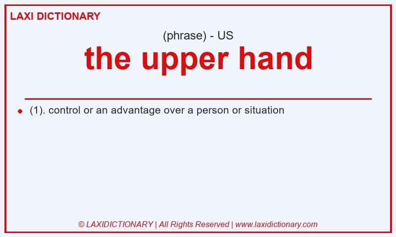 Definition the upper hand in American English