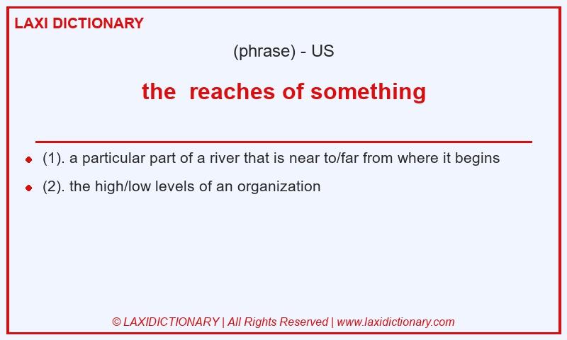 Definition the reaches of something in American English