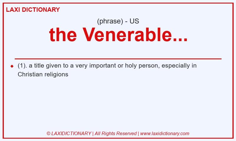 Definition the Venerable... in American English