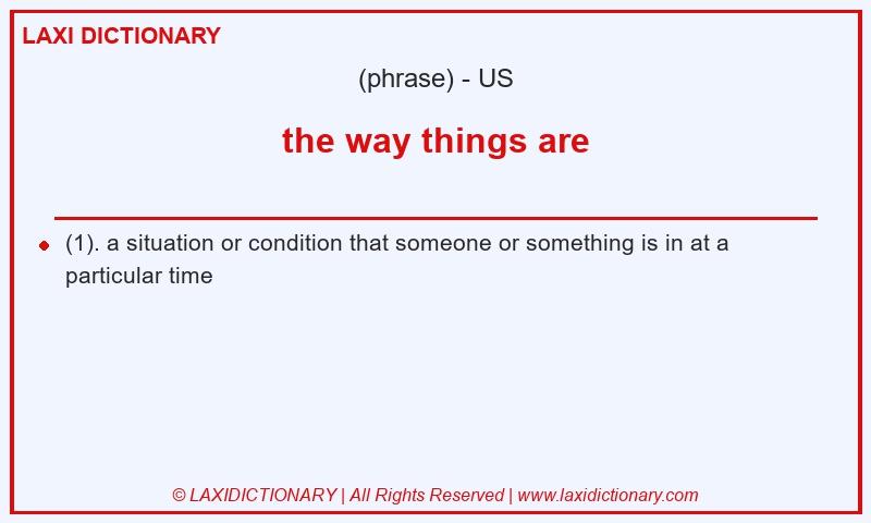 Definition the way things are in American English