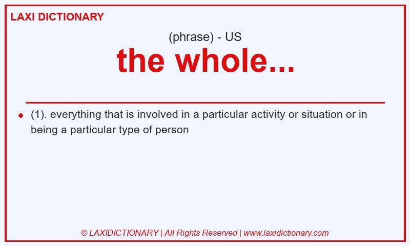 Definition the whole... in American English
