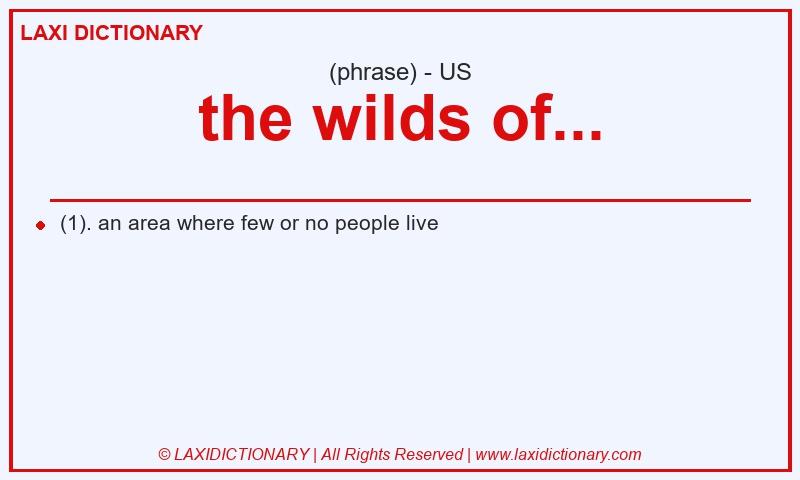 Definition the wilds of... in American English