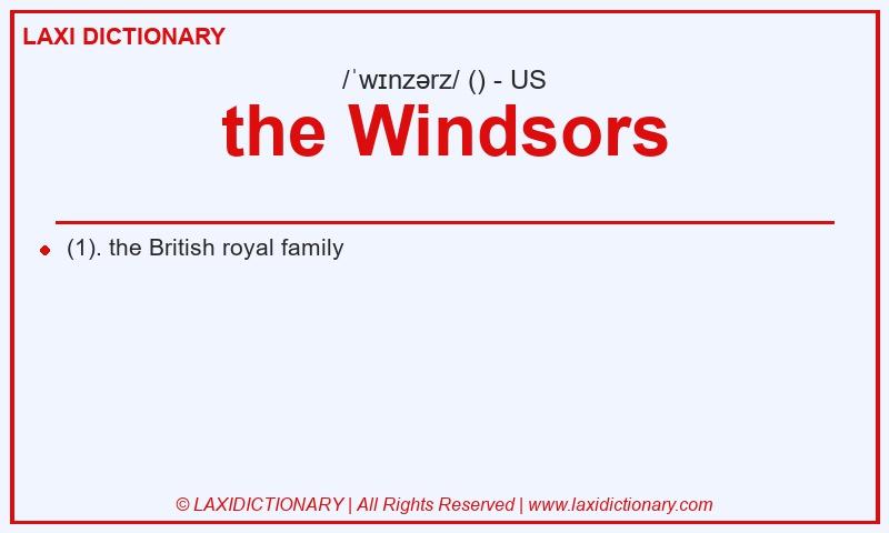 Definition the Windsors in American English