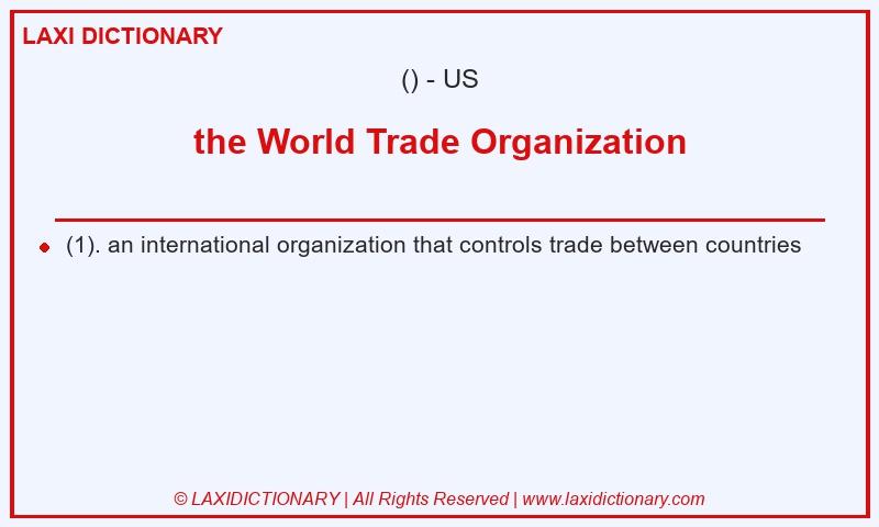 Definition the World Trade Organization in American English