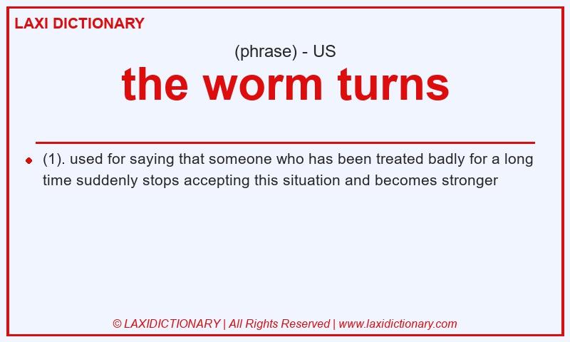 Definition the worm turns in American English