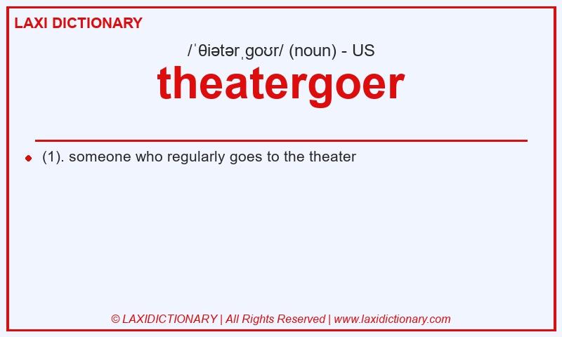 Definition theatergoer in American English