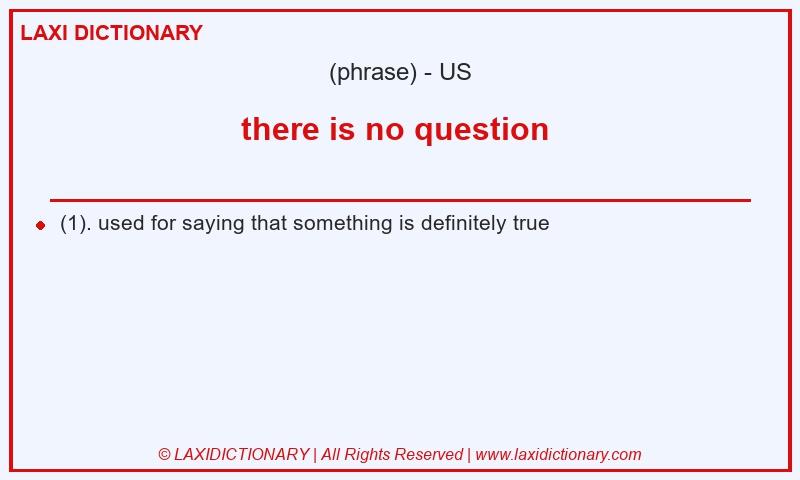 Definition there is no question  in American English